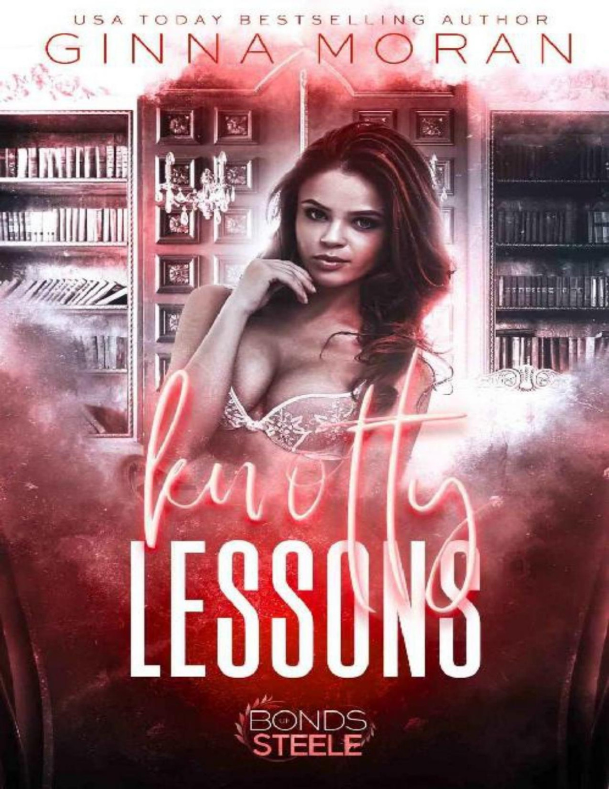 Knotty Lessons Bonds Of Steele Omegaverse Book 2 1st Edition Ginna Moran