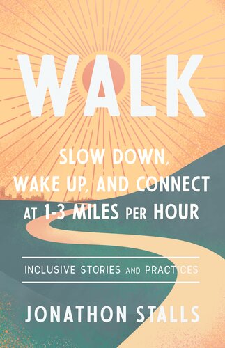 Walk Slow Down Wake Up And Connect At 13 Miles Per Hour Jonathon Stalls