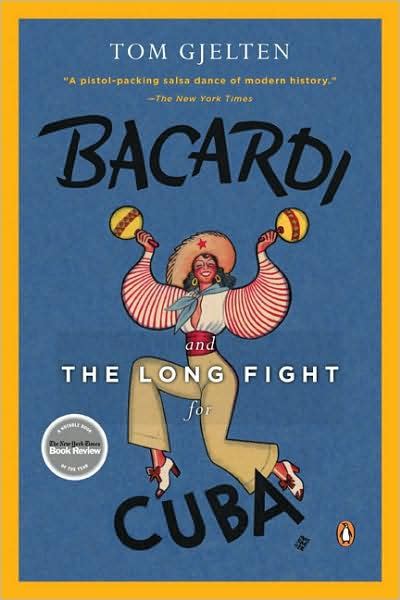 Bacardi And The Long Fight For Cuba Tom Gjelten