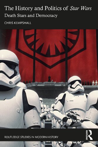 The History And Politics Of Star Wars Death Stars And Democracy Chris Kempshall