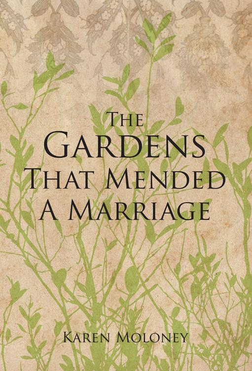 The Gardens That Mended A Marriage Karen Moloney