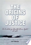 The Origins Of Justice The Evolution Of Morality Human Rights And Law John Omanique