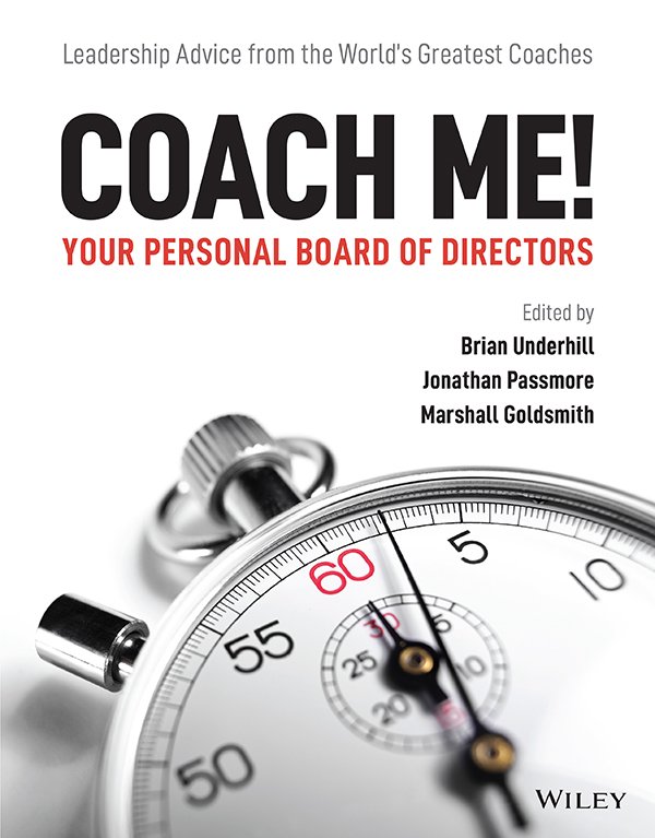 Coach Me Your Personal Board Of Directors Leadership Advice From The Worlds Greatest Coaches Brian Underhill