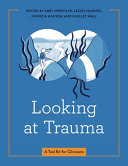 Looking At Trauma A Tool Kit For Clinicians Shelley Wall Abby Hershler