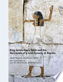 King Senebkays Tomb And The Necropolis Of A Lost Dynasty At Abydos 155th Edition Josef Wegner