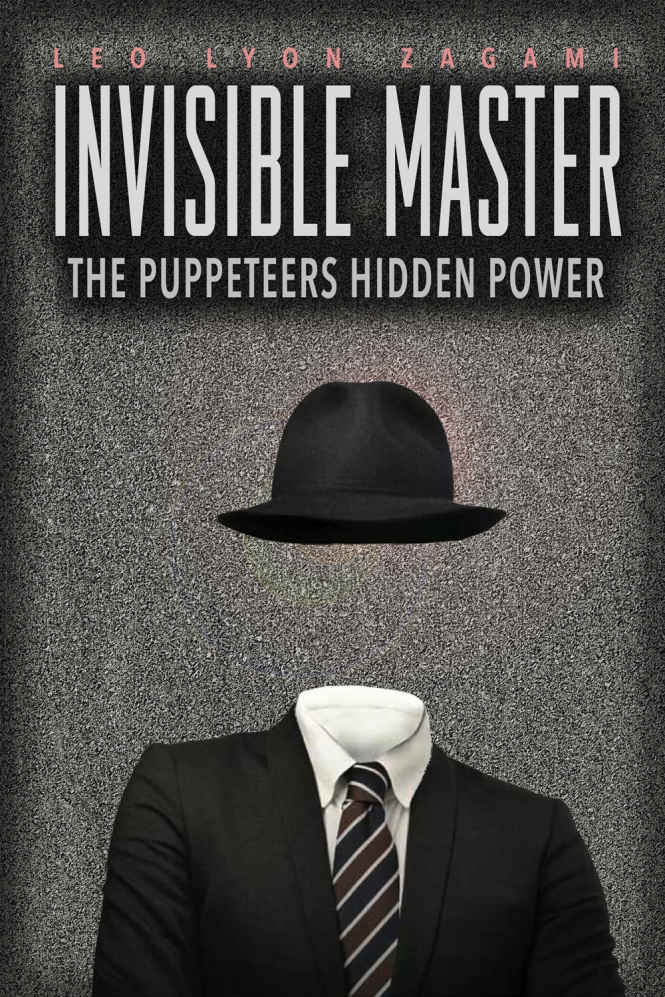 Invisible Master The Puppeteers Hidden Power Leo L Zagami