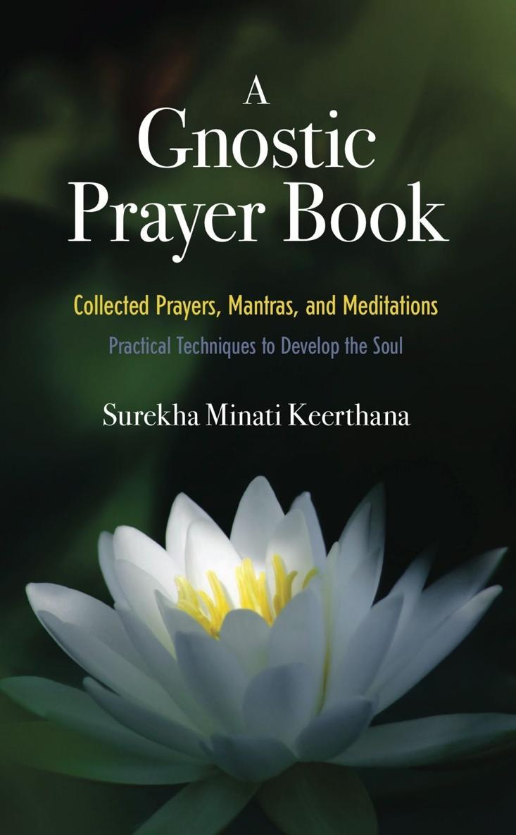 A Gnostic Prayer Book Collected Prayers Mantras And Meditations Surekha Minati Keerthana
