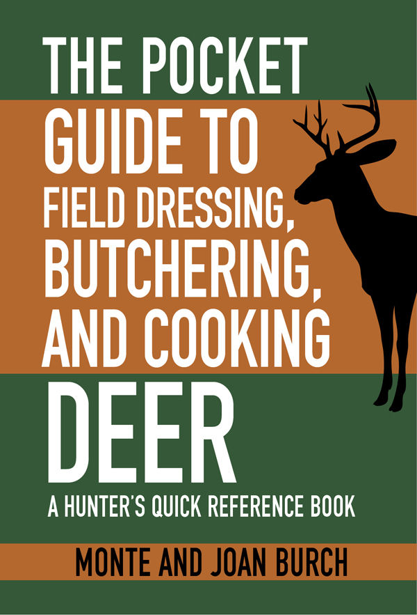 The Pocket Guide To Field Dressing Butchering And Cooking Deer A Hunters Quick Reference Book Skyhorse Pocket Guides Monte Burch Joan Burch