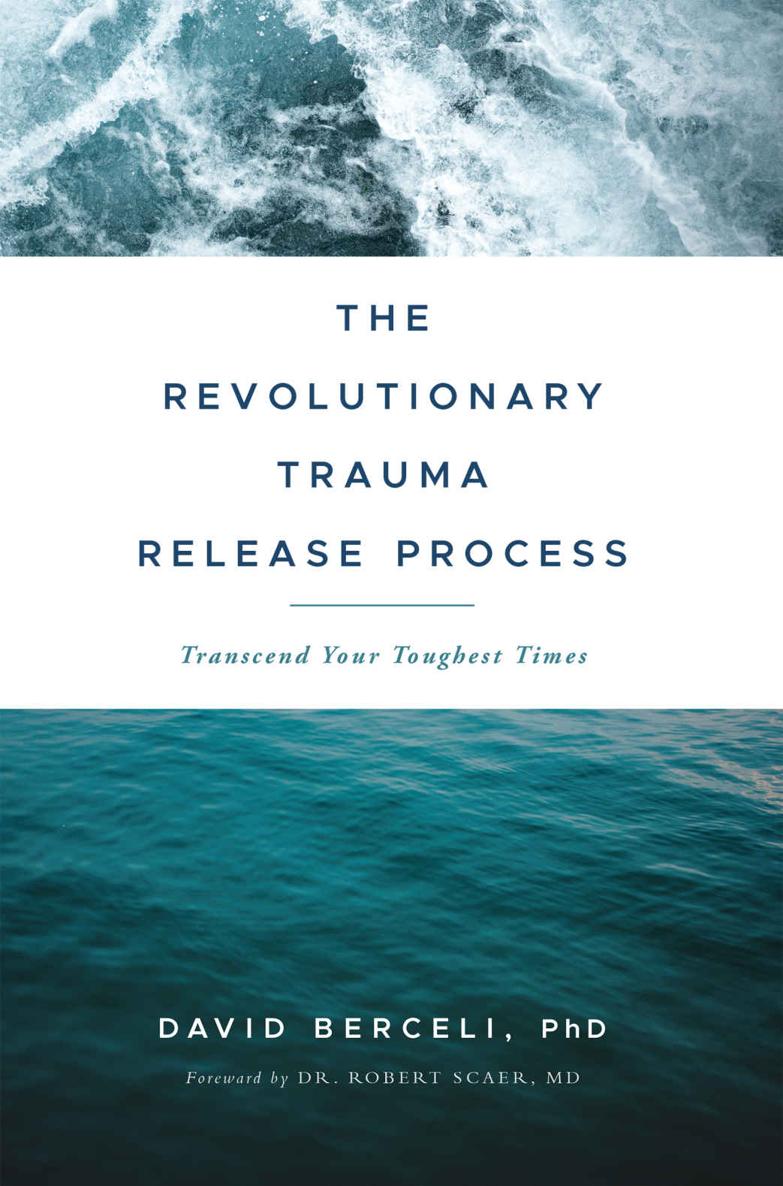 The Revolutionary Trauma Release Process Transcend Your Toughest Times David Berceli