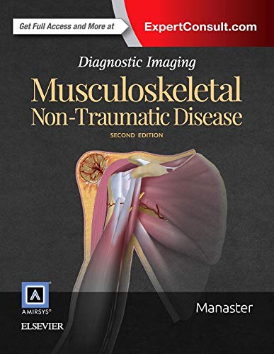 Diagnostic Imaging Musculoskeletal Nontraumatic Disease 2e 2016 2nd Edition B J Manaster Md Phd Facr