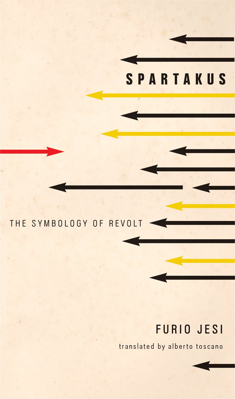 Spartakus The Symbology Of Revolt Furio Jesi Alberto Toscano Trans