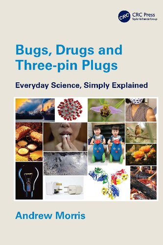 Bugs Drugs And Threepin Plugs Everyday Science Simply Explained Andrew Morris