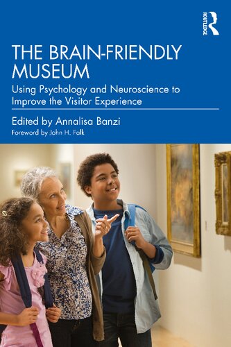 The Brainfriendly Museum Using Psychology And Neuroscience To Improve The Visitor Experience Annalisa Banzi