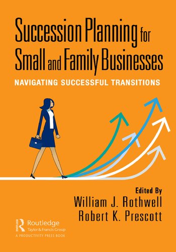 Succession Planning For Small And Family Businesses Navigating Successful Transitions William J Rothwell