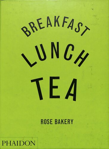 Breakfast Lunch Tea The Many Little Meals Of Rose Bakery Rose Carrarini