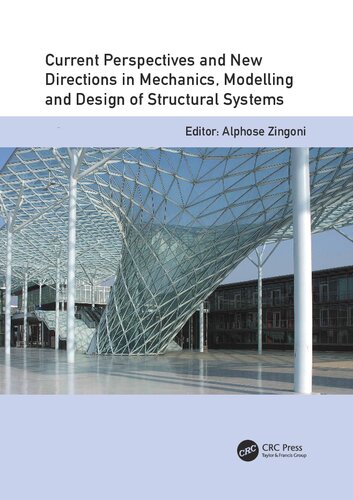 Current Perspectives And New Directions In Mechanics Modelling And Design Of Structural Systems Alphose Zingoni