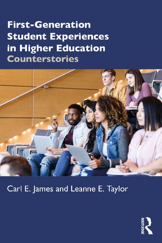 Firstgeneration Student Experiences In Higher Education Counterstories Carl E James