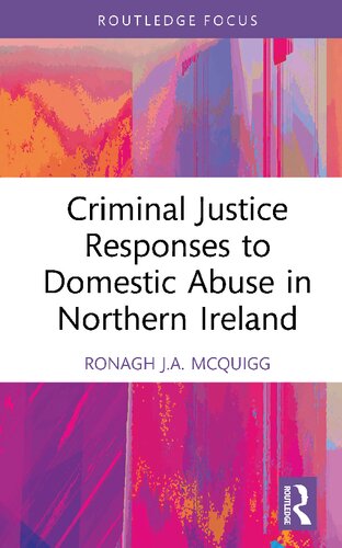 Criminal Justice Responses To Domestic Abuse In Northern Ireland Ronagh Ja Mcquigg