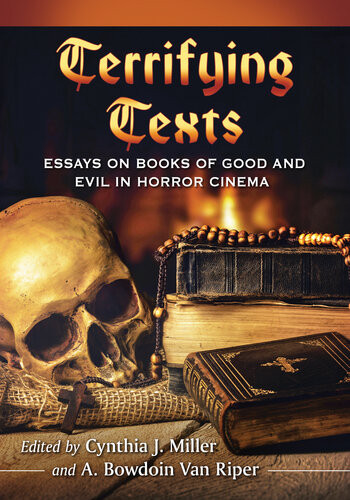 Terrifying Texts Essays On Books Of Good And Evil In Horror Cinema Cynthia J Miller A Bowdoin Van Riper