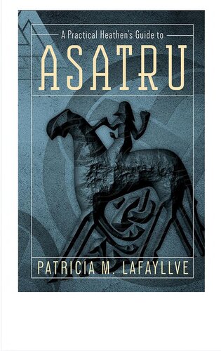 A Practical Heathens Guide To Asatru Patricia M Lafayllve