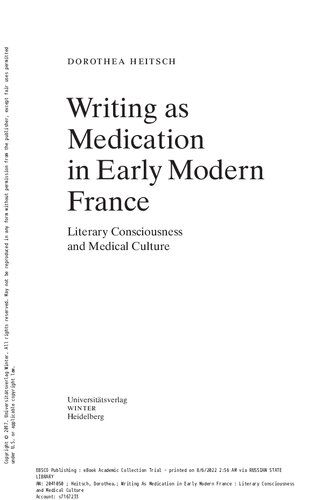 Writing As Medication In Early Modern France Literary Consciousness And Medical Culture Dorothea Heitsch