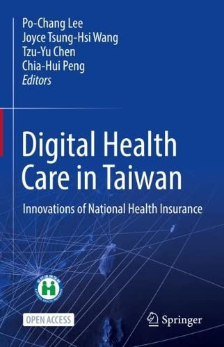 Digital Health Care In Taiwan Innovations Of National Health Insurance 1st Ed 2022 Pochang Lee