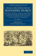 The Life And Adventures Of Nathaniel Pearce Written By Himself During A Residence In Abyssinia From The Years 18101819 Together With Mr Coffins Account Of His First Visit To Gondar Volume 1 Nathaniel Pearce