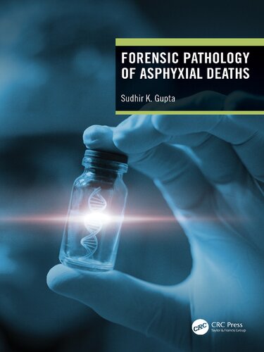 Forensic Pathology Of Asphyxial Deaths Sudhir K Gupta