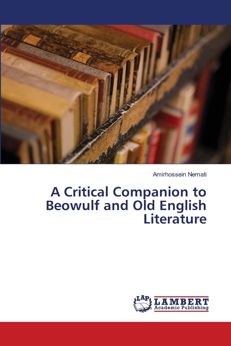 A Critical Companion To Beowulf And Old English Literature Amirhossein Nemati