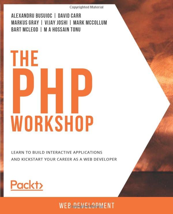 The Php Workshop Learn To Build Interactive Applications And Kickstart Your Career As A Web Developer Alexandru Busuioc