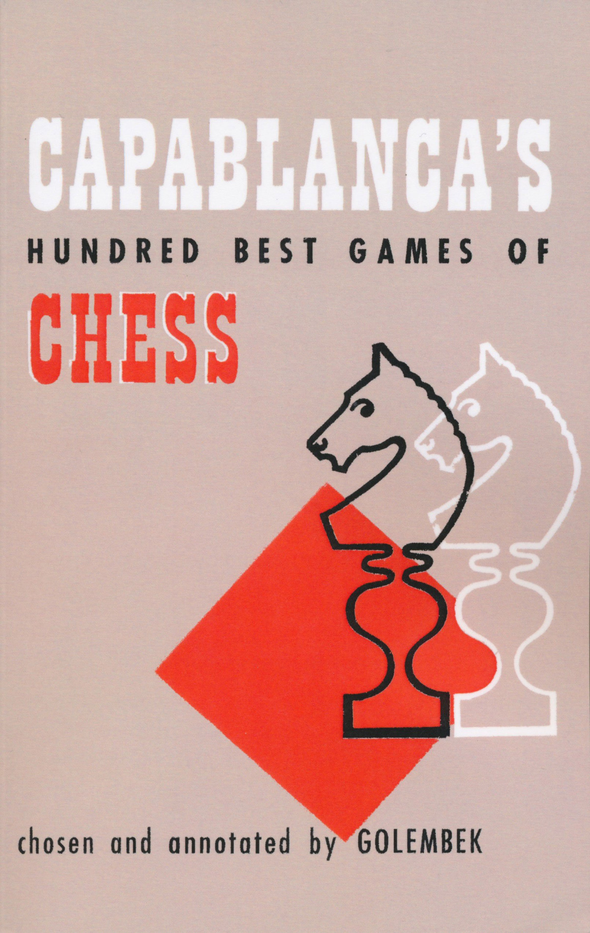 Capablancas Hundred Best Games Of Chess Harry Golombek Julius Du Mont