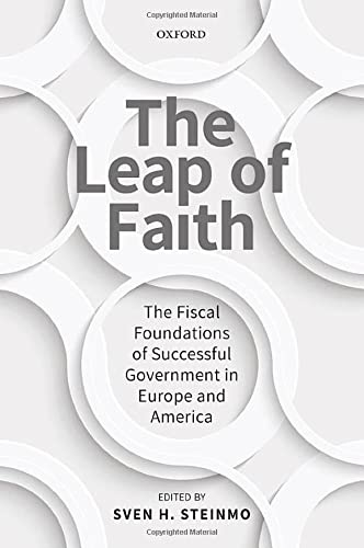 The Leap Of Faith The Fiscal Foundations Of Successful Government In Europe And America 1st Edition Sven H Steinmo Editor