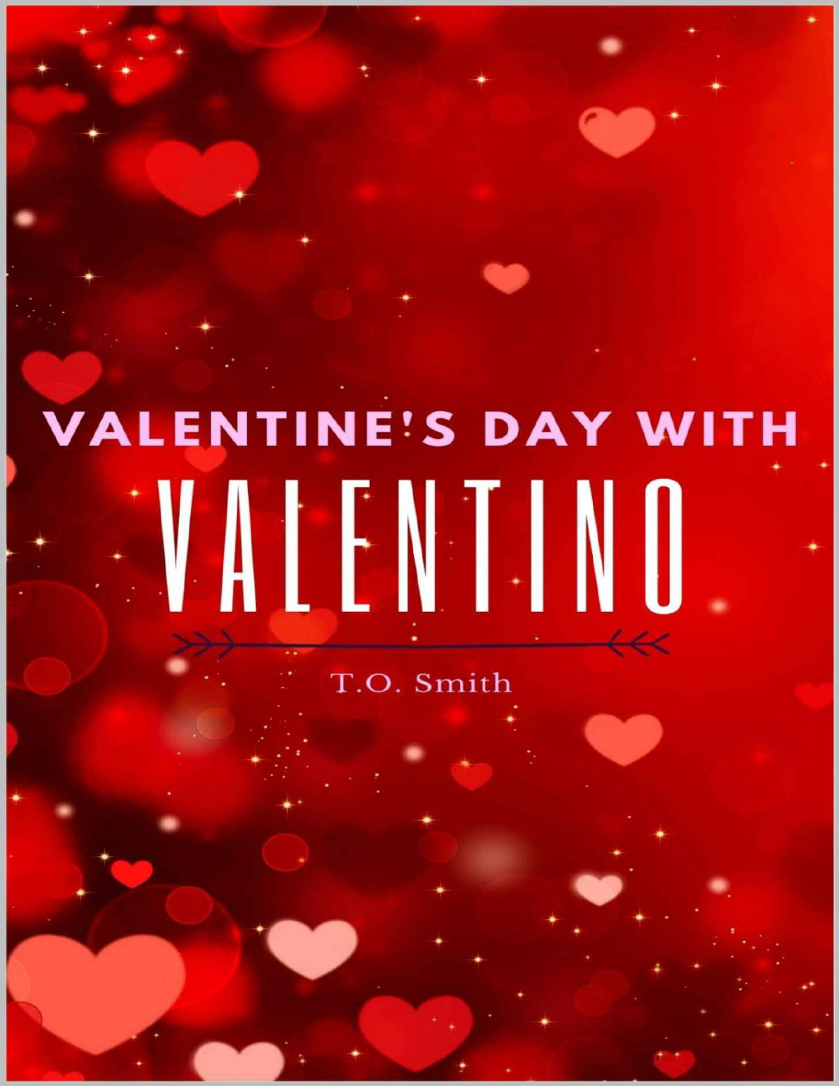Valentines Day With Valentino A Valentines Day Romance Holiday Short Stories To Smith