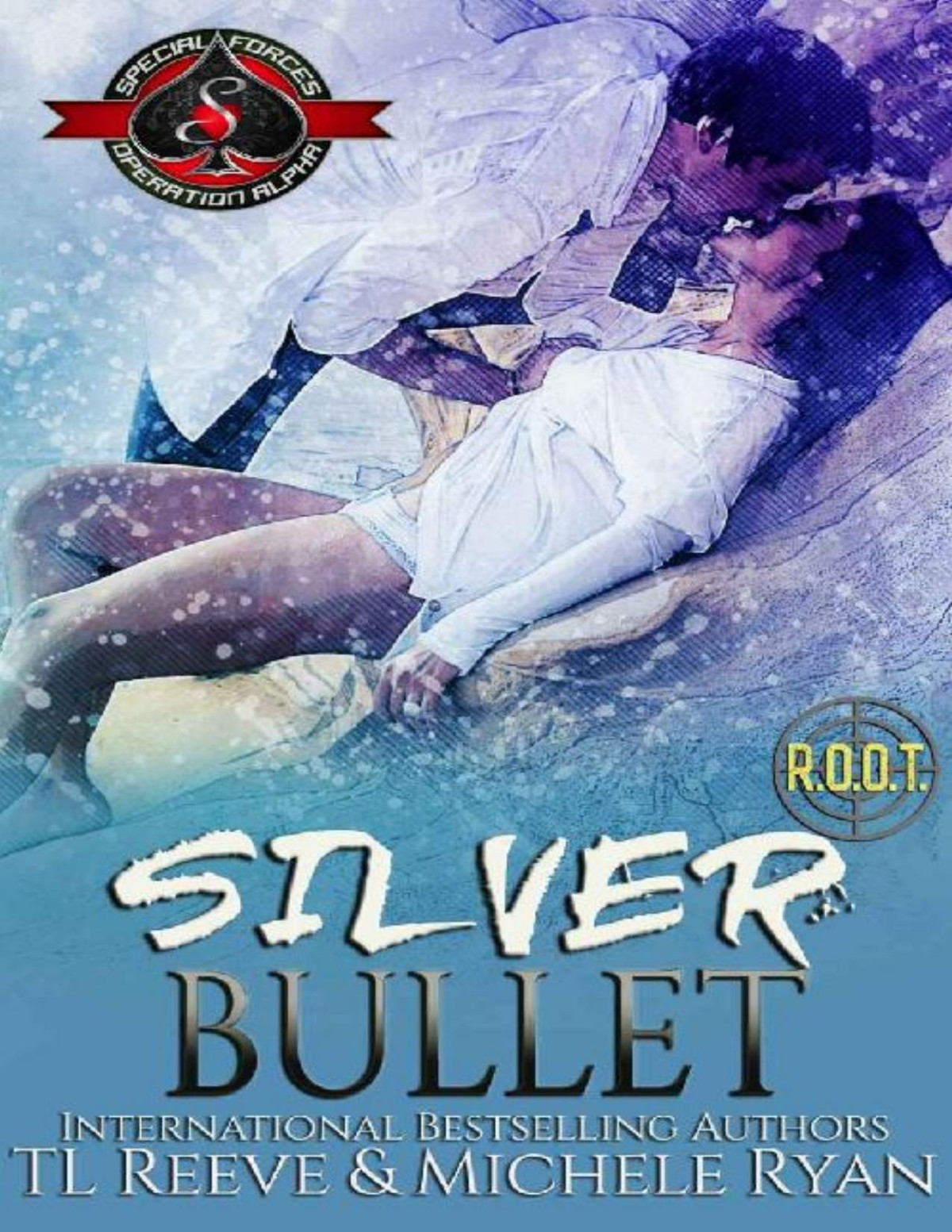 Silver Bullet Special Forces Operation Alpha Root Crossover Tl Reeve Michele Ryan Operation Alpha