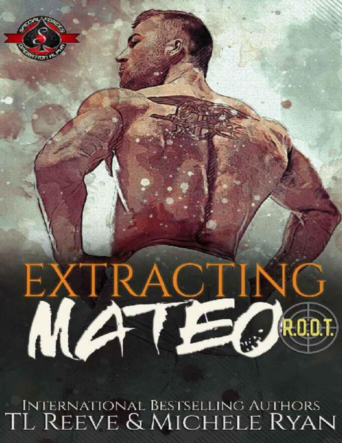 Extracting Mateo Special Forces Operation Alpha Project Root Book 2 Tl Reeve Michele Ryan Operation Alpha