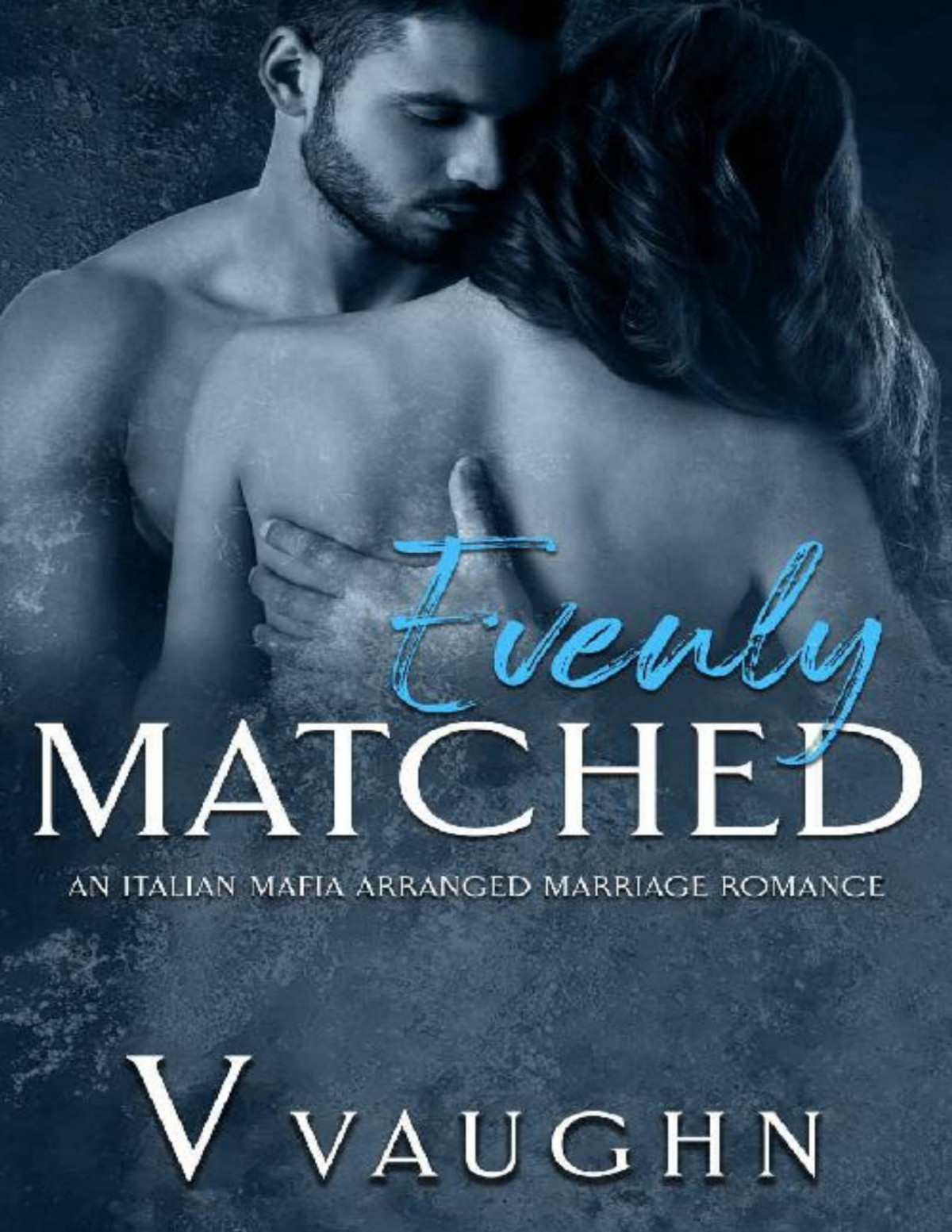 Evenly Matched An Italian Mafia Arranged Marriage Romance V Vaughn