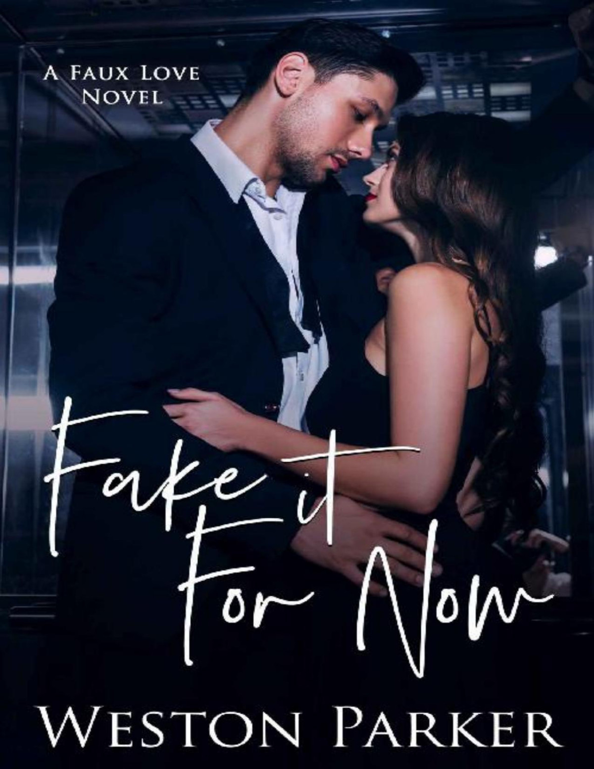 Fake It For Now A Faux Love Novel Weston Parker