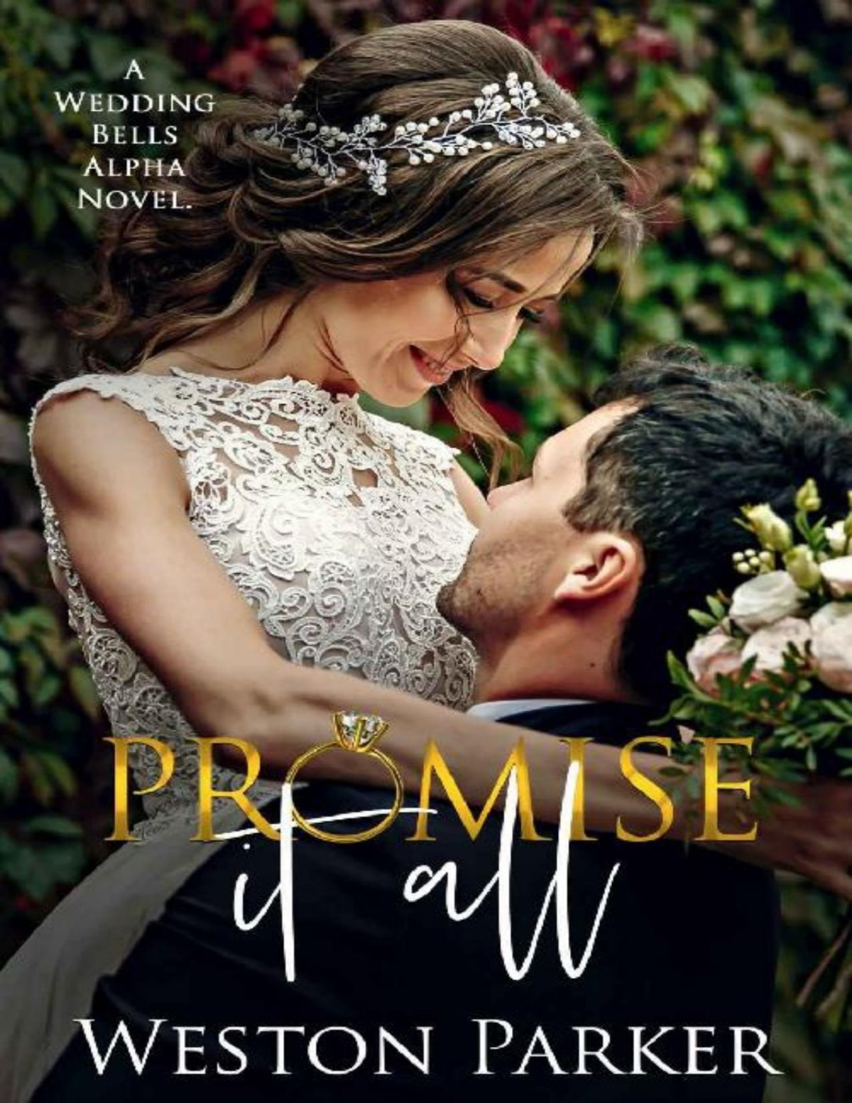 Promise It All A Wedding Bells Alpha Novel Weston Parker