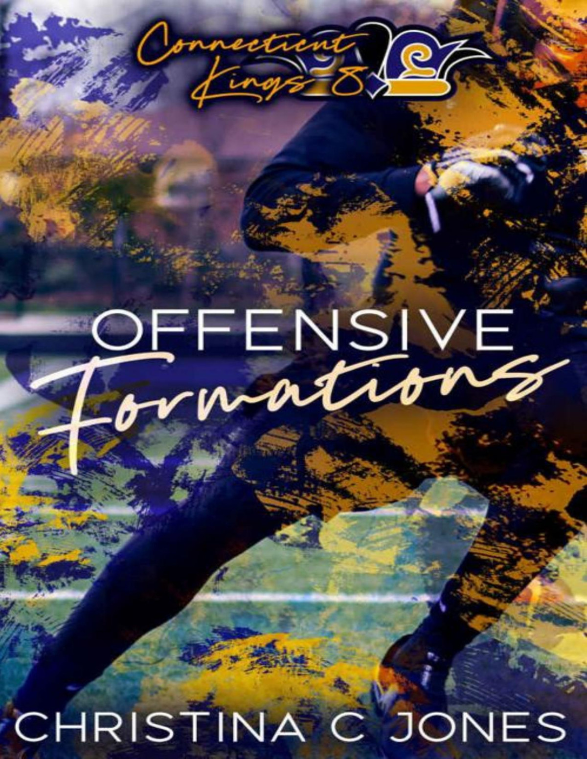 Offensive Formations Connecticut Kings Book 8 Christina C Jones
