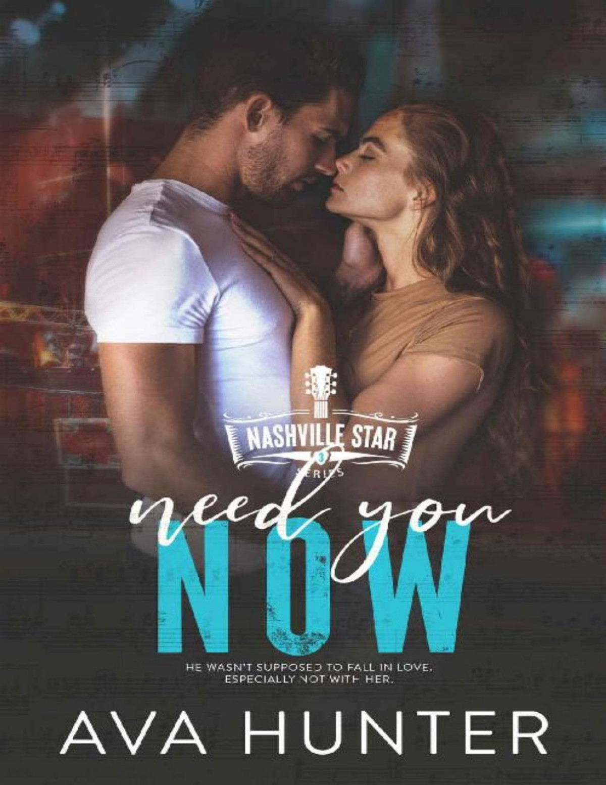 Need You Now A Best Friends Sister Country Romance Nashville Star Series Book 3 Ava Hunter
