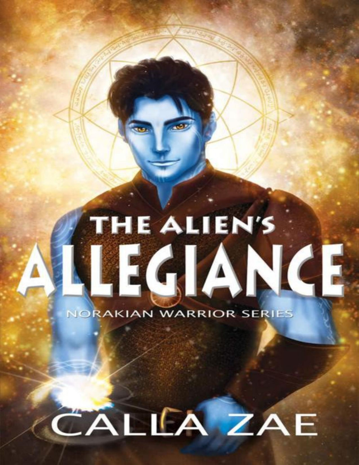 The Aliens Allegiance A Scifi Alien Warrior Romance Norakian Warriors Book 1 Calla Zae