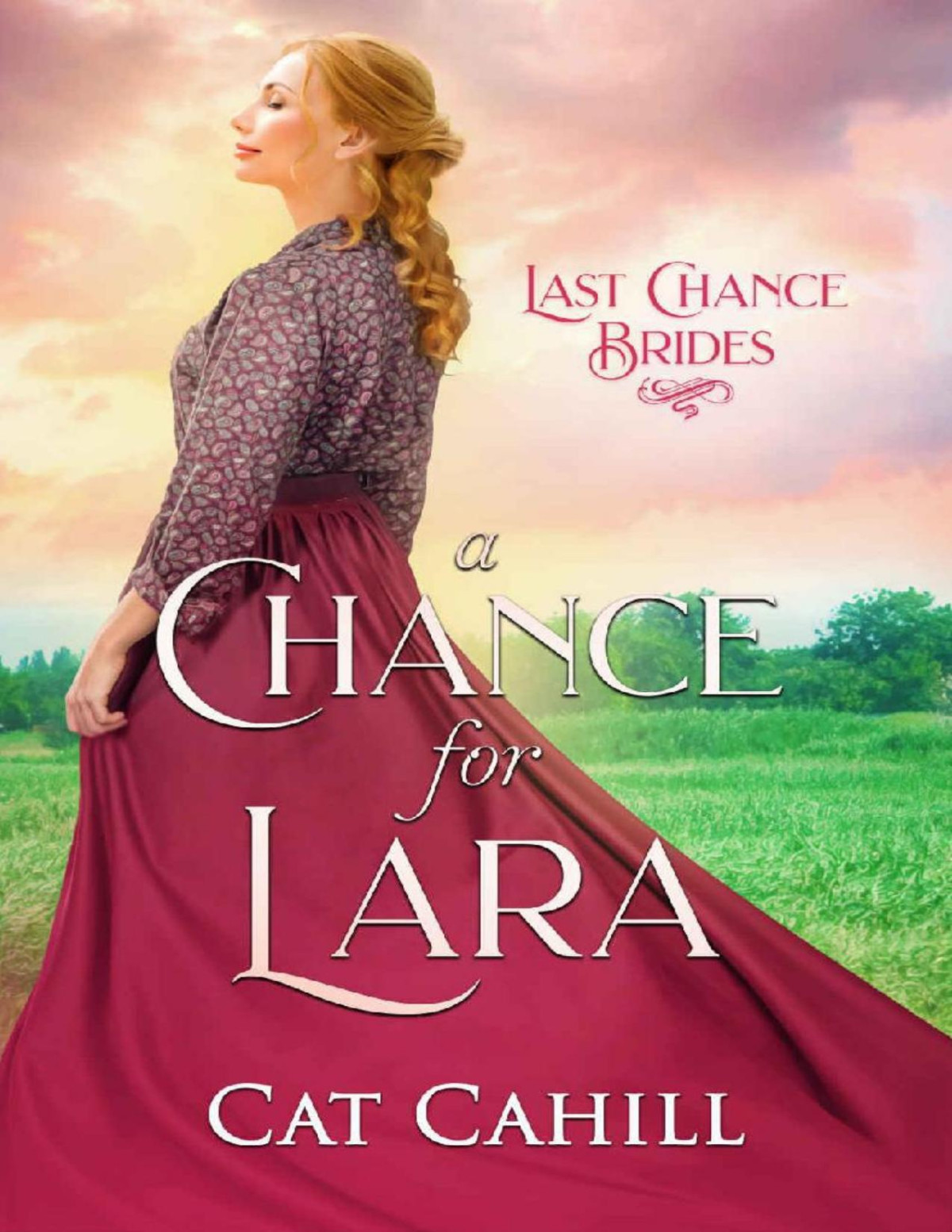 A Chance For Lara Last Chance Brides Book 3 Cat Cahill