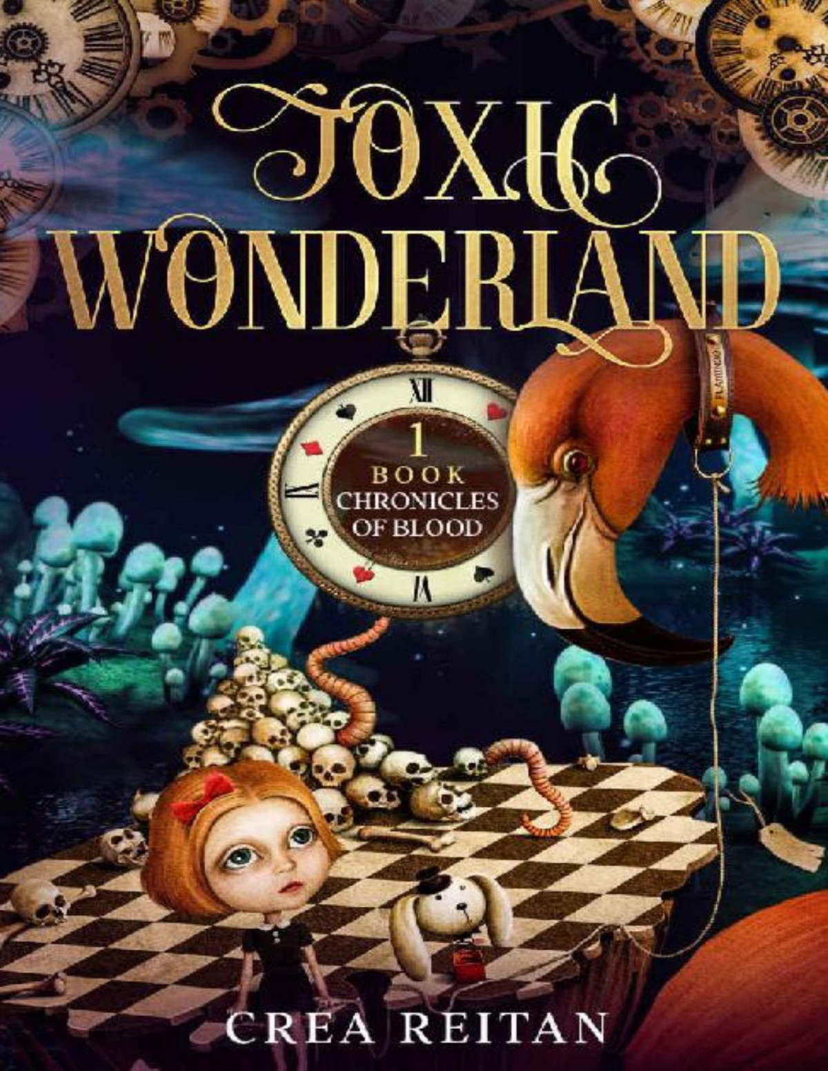 Toxic Wonderland Wonderland Chronicles Of Blood Book 1 Crea Reitan