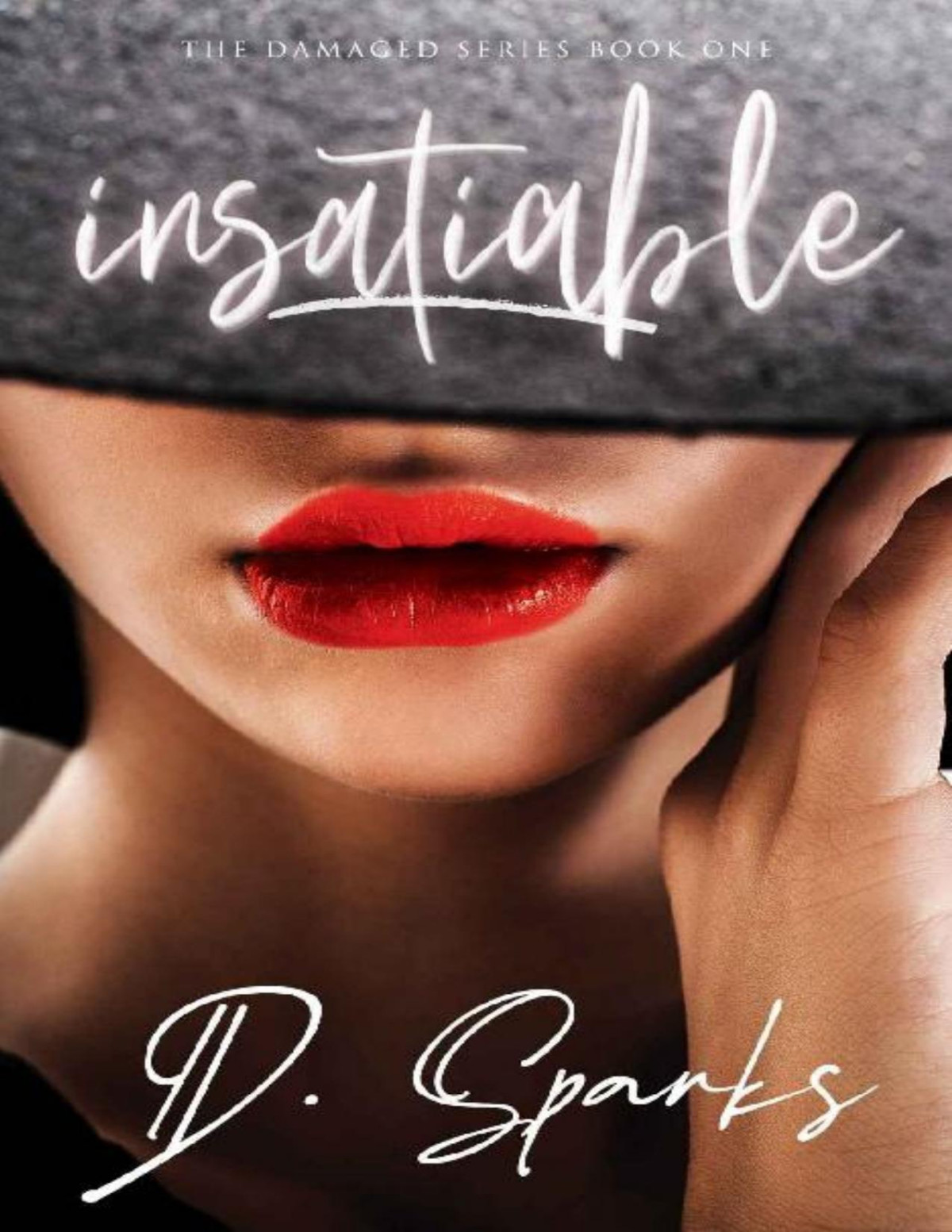 Insatiable The Damaged Series Book 1 D Sparks