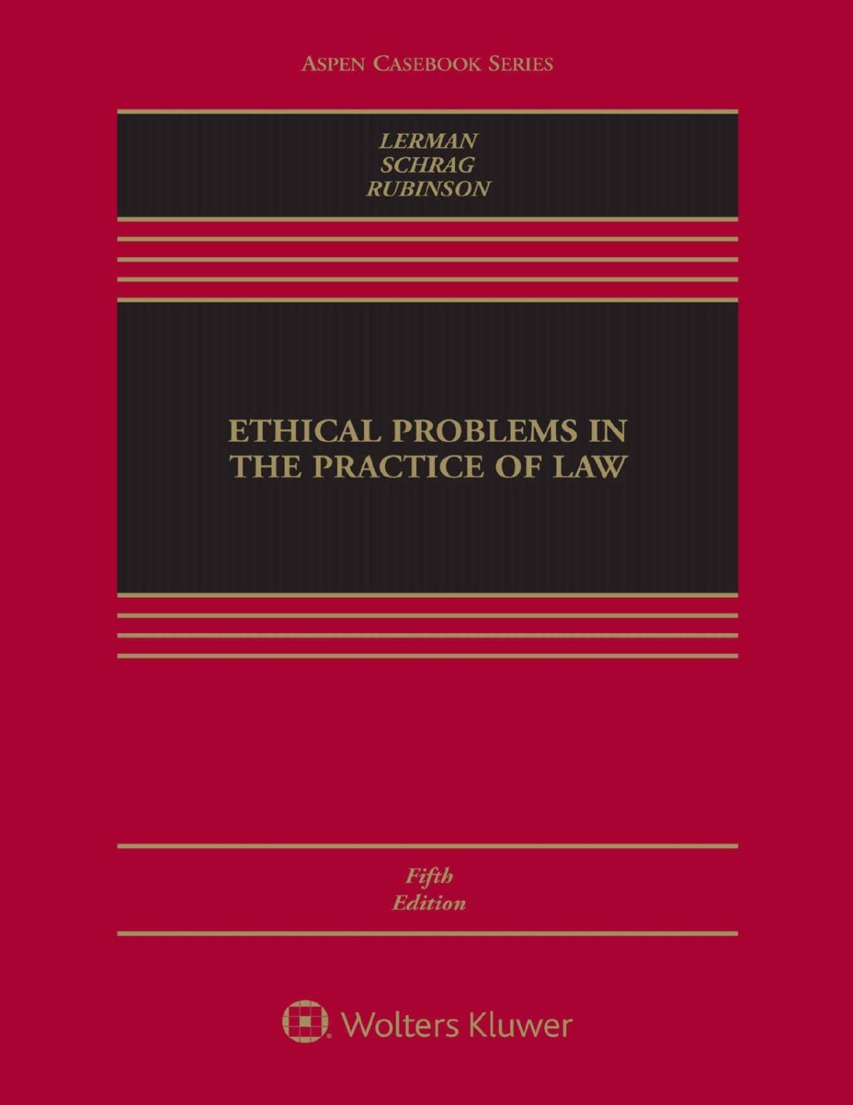 Ethical Problems In The Practice Of Law Aspen Casebook Series 5th Edition Lisa G Lerman Philip G Schrag Robert Rubinson