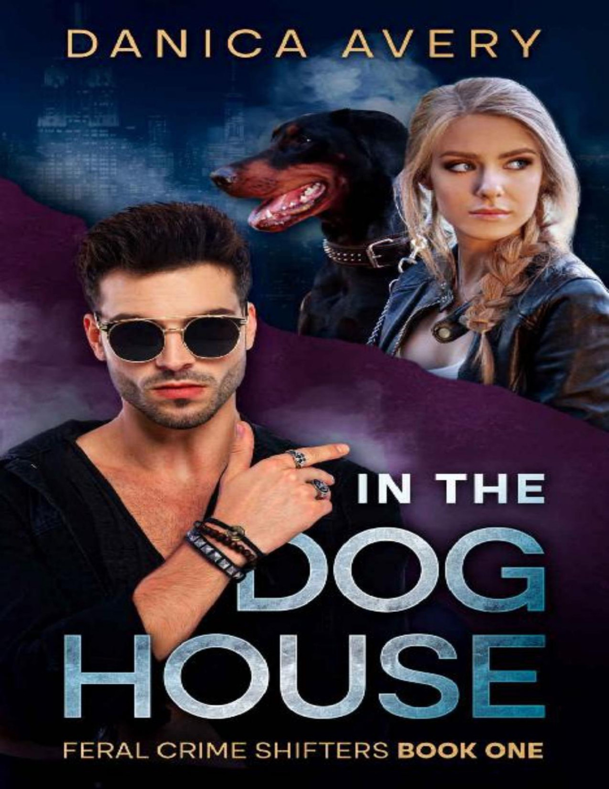 In The Dog House Shifter Heist Paranormal Romance Feral Crime Shifters Book 1 Danica Avery