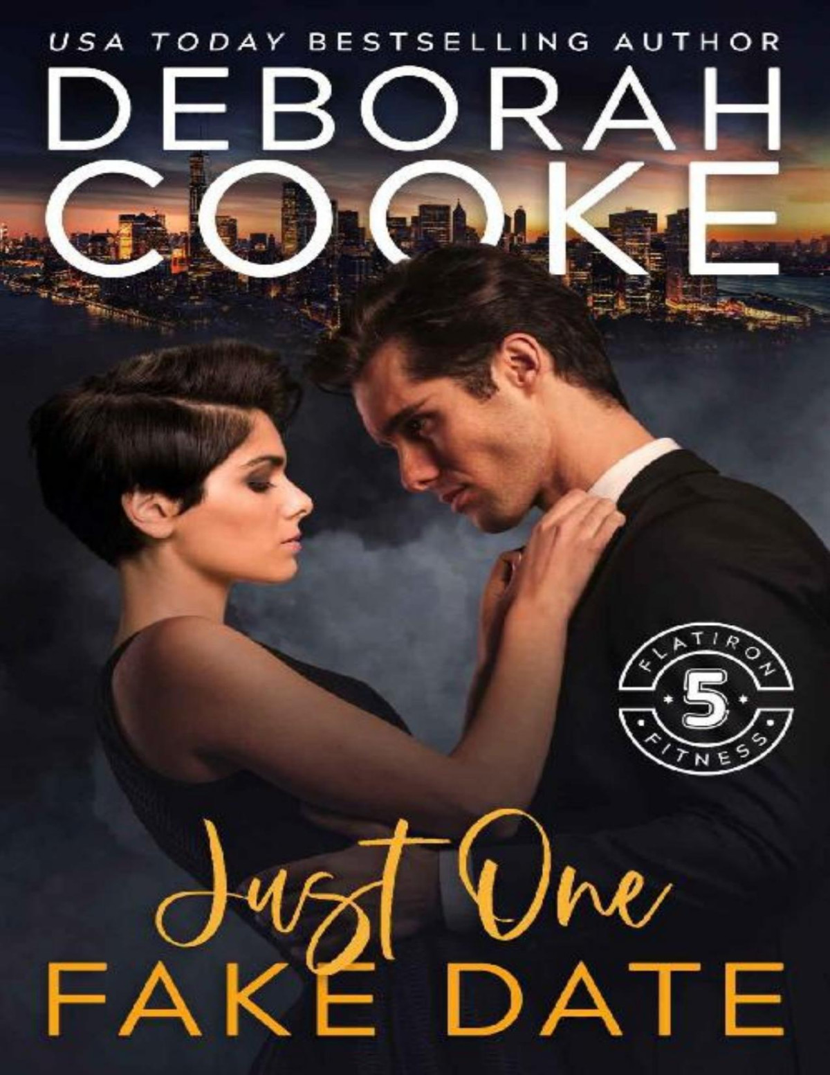 Just One Fake Date A Contemporary Romance Flatiron Five Fitness Book 1 Deborah Cooke