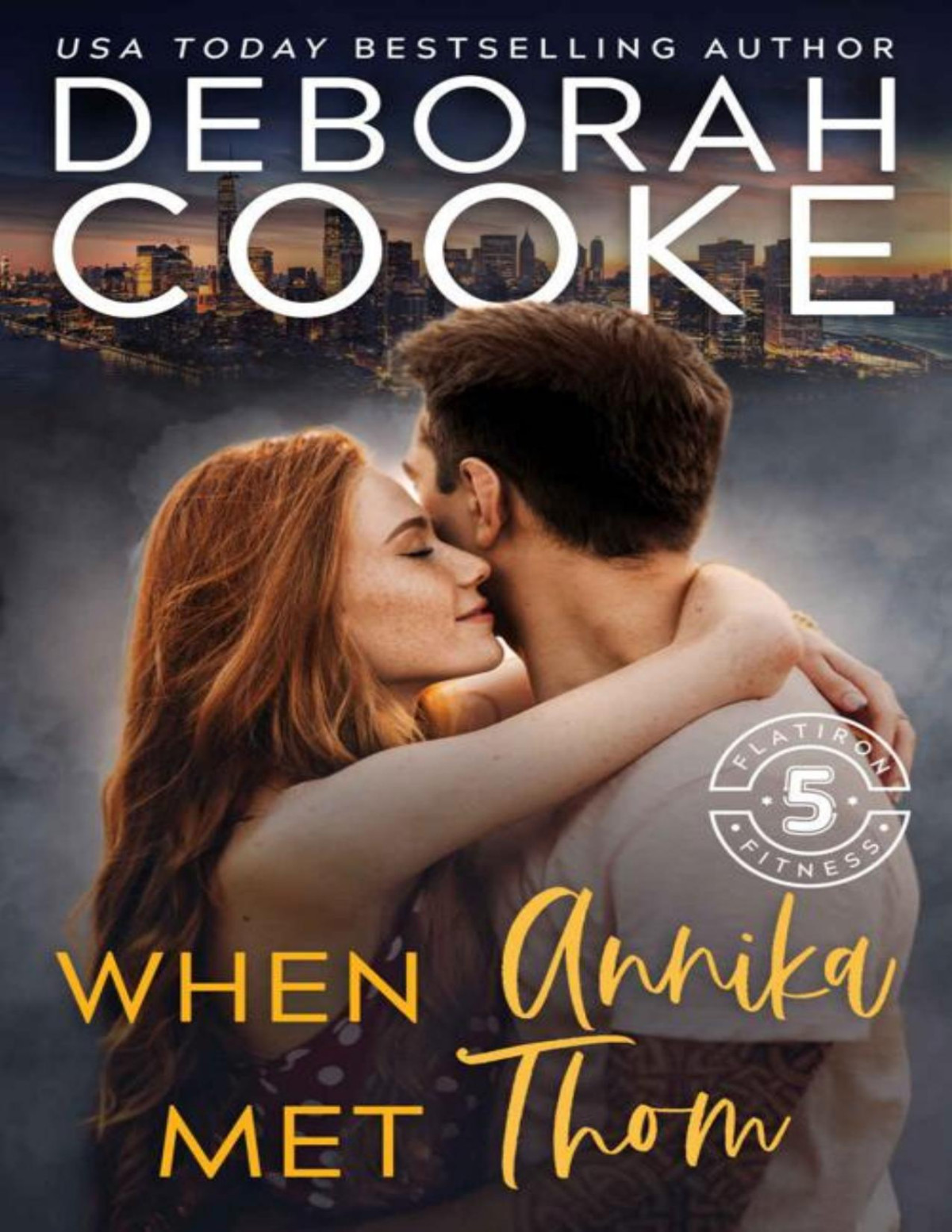 When Annika Met Thom A Contemporary Romance Flatiron Five Fitness Book 10 Deborah Cooke
