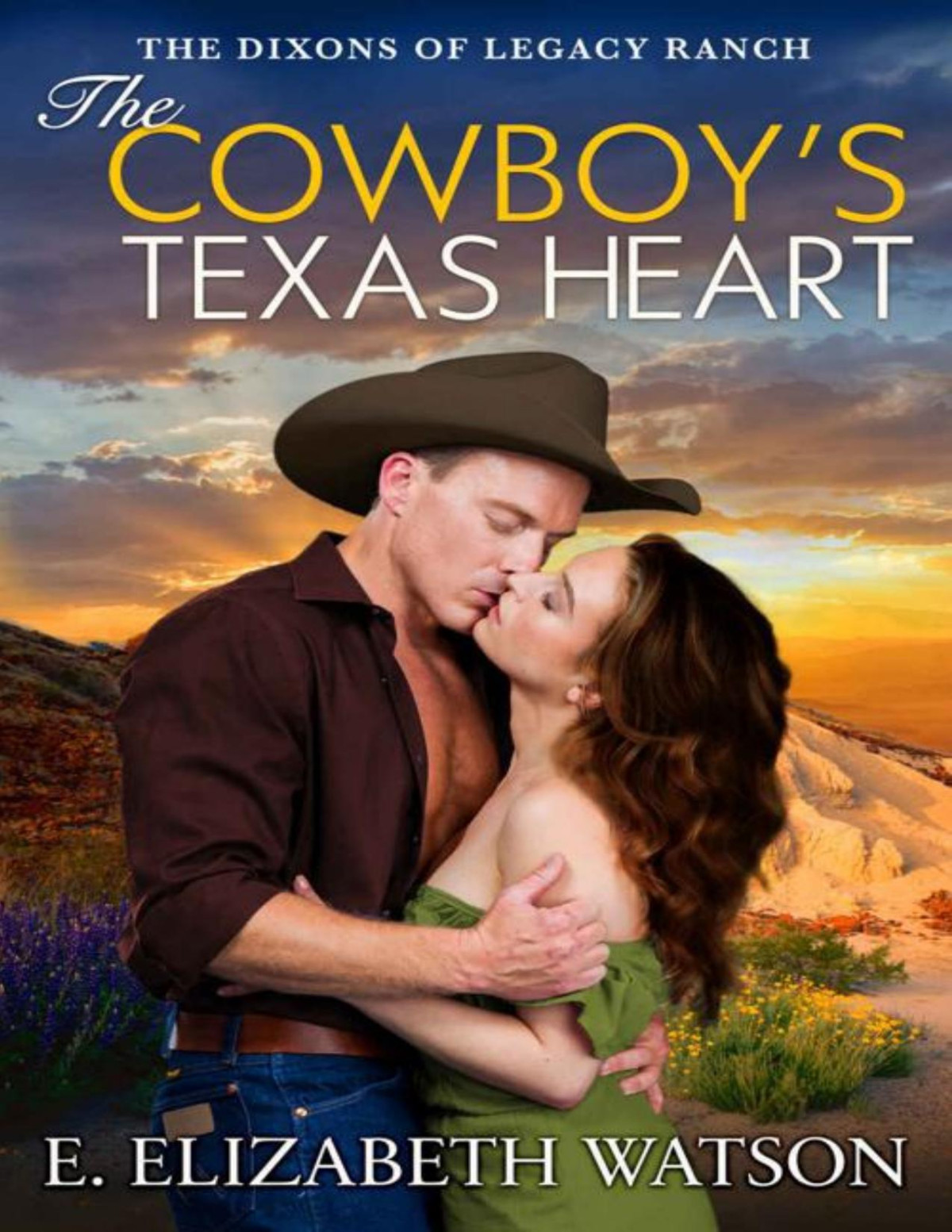 The Cowboys Texas Heart The Dixons Of Legacy Ranch Book 3 E Elizabeth Watson