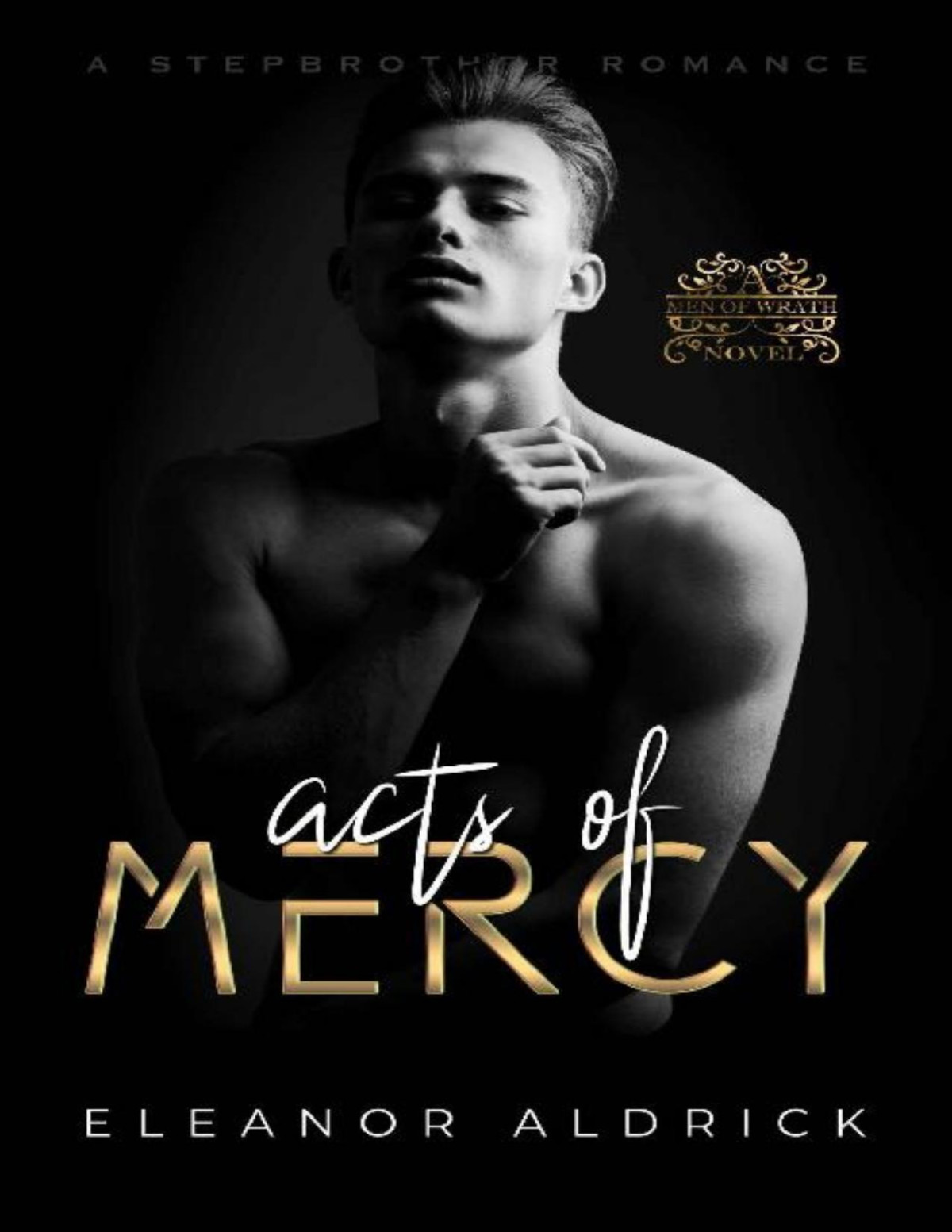 Acts Of Mercy A Stepbrother Romance Men Of Wrath Book 5 Eleanor Aldrick